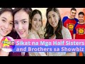 Sikat na Mga Half Sisters and Brothers sa Showbiz