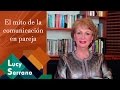 El mito de la comunicación en pareja - Lucy Serrano