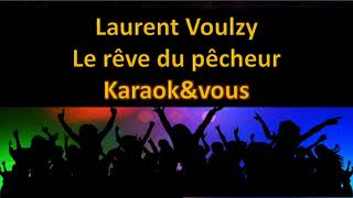 Karaoké Laurent Voulzy - Le rêve du pêcheur