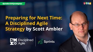 Preparing for Next Time: A Disciplined Agile Strategy | Scott W. Ambler