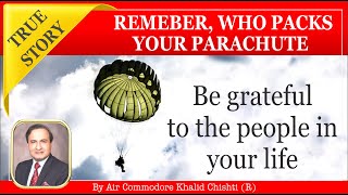 Let us learn to be Grateful to the people who pack our parachute every day.