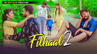 Filhaal 2 Mohabbat | Sad Love Story | Akshay Kumar | BPraak | Latest Sad Song 2021