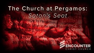 The Church at Pergamos: Satan's Seat