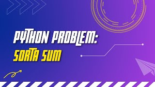 Python Problem: Sorta Sum