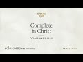 complete in christ colossians 2 10–15 audio only