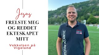 Jesus frelste meg og reddet ekteskapet mitt. Vitnesbyrd fra vekkelsen på Vigeland