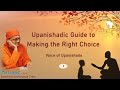 009 - Upanishadic Guide to Making Right Choice | Voice of Upanishads | Swami Nirviseshananda Tirtha