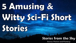 5 Amusing & Witty Sci-Fi Short Stories | Bedtime for Adults
