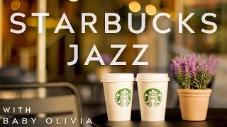 STARBUCKS JAZZ or JAZZ CAFE With Baby Olivia | ジャズ | 作業用bgm | Starbucks Music