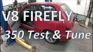 V8 Firefly Update: 350 Test \u0026 Tune