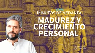 Madurez y crecimiento personal: 1er principio de Karma Yoga. #11 Minutos de Vedanta