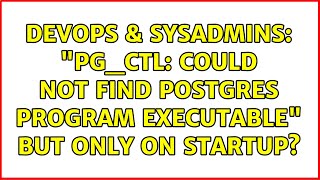 DevOps & SysAdmins: "pg_ctl: could not find postgres program executable" but only on startup?