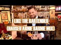 I LIKE THE BARTENDER (HAUSER ARNIE BARNIE MIX)