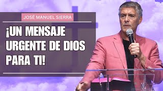 José Manuel Sierra - ¡Este mensaje cambiará tu vida de inmediato!