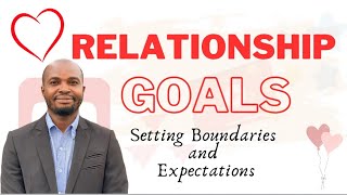 Relationship Goals: Setting Boundaries and Expectations