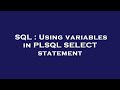 SQL : Using variables in PLSQL SELECT statement