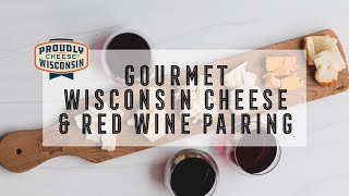 Wisconsin Gourmet Cheese \u0026 Red Wine Pairing