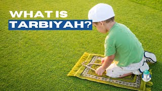 What is Tarbiyah? | Understanding Islamic Upbringing