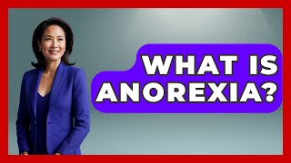 What Is Anorexia? - Inside Body Image