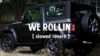 we rollin { slowed and reverb } song 2023 ll