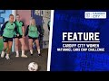 FEATURE | CARDIFF CITY WOMEN x NATHANIEL CARS CHIP CHALLENGE