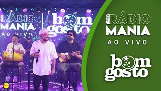 Rádio Mania - Bom Gosto | Curtindo A Vida - Pais e Filhos - Brigar Não Tá Com Nada - Camará