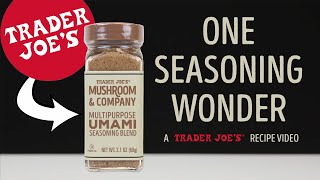 One Seasoning Wonder | Making Mega-Umami Meals with Trader Joe's