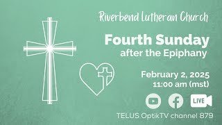 Riverbend Lutheran -  Fourth Sunday after Epiphany Service