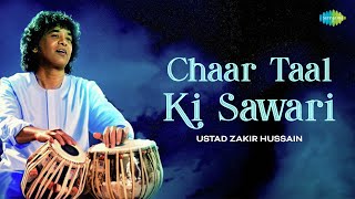 Chaar Taal Ki Sawari | Ustad Zakir Hussain | Tabla Music | Indian Classical Instrumental Music