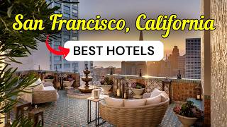 11 Best Hotels in San Francisco, California (Absolutely Worth It in 2026)