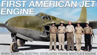 The First American Jet Engine. the Hush-Hush Boys | When G.E. Received Frank Whittle's Invention