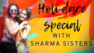 Daring each other on Holi | Sharma Sisters | Tanya Sharma | Kritika Sharma