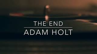 THE END  -  Adam Holt