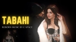 TABAHI - Official Music Video | Badsha | Tamanna Bhatia | c space