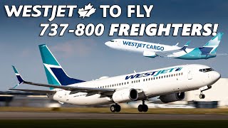 WestJet Cargo To Fly 737-800 Freighters!