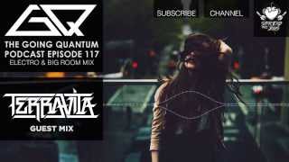 GQ Podcast - Electro \u0026 Big Room Mix \u0026 Terravita Guest Mix [Ep.117]