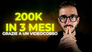 Ho comprato un Videocorso da 2k e ne ho fatti 200k in 3 mesi