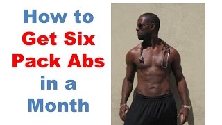 How to get six pack abs in a month, 6 pack abs diet; lose abdominal fat, lose belly fat in 1 month