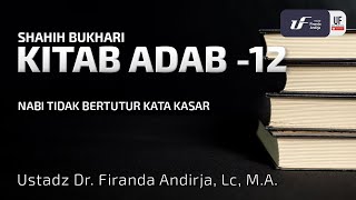 Kitab Adab #12: Nabi Tidak Bertutur Kata Kasar - Ustadz Dr. Firanda Andirja, M.A