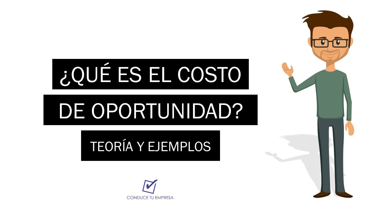 ¿Qué Es El Costo De Oportunidad? | Teoría Y Ejemplos - YouTube