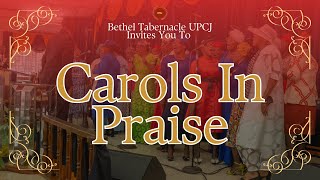 Sunday, Dec. 29, 2024 | Carols In Praise | Bethel Tabernacle UPCJ