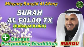 surah al falaq 7x || dahsyat dzikir | bacaan penyandang disabilitas || merdu misyary rasyid alafasy