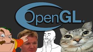 OpenGL Explained with memes