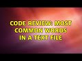 Code Review: Most common words in a text file (2 Solutions!!)