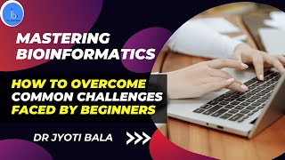 Common Challenges faced in learning Bioinformatics| How to easily learn bioinformatics| Master BioIT