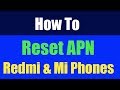 How to Reset Apn Settings In Xiaomi Redmi And Mi Phones