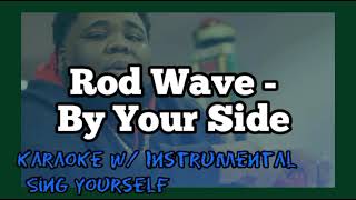 Rod Wave - By Your Side   Sing yourself w/ Instrumental