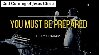 Be Prepared | 2nd Coming of Jesus Christ - Billy Graham Inspirational & Motivational Video