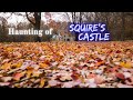 Haunting of Squire's Castle