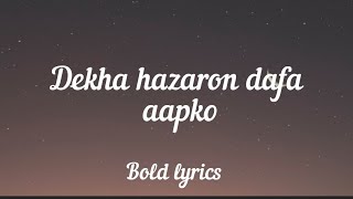 Dekha Hazaro Dafa apko(Lyrics) - Arjit singh and Palak Muchhal